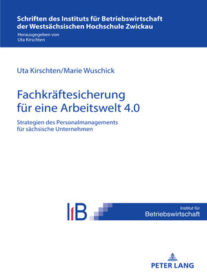 cover image of Strategien des Personalmanagements zur Fachkraeftesicherung in saechsischen Unternehmen fuer eine Arbeitswelt 4.0